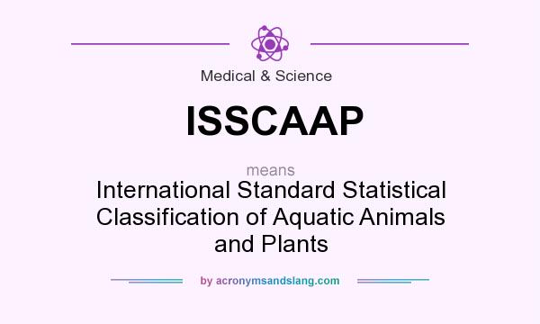 What does ISSCAAP mean? It stands for International Standard Statistical Classification of Aquatic Animals and Plants