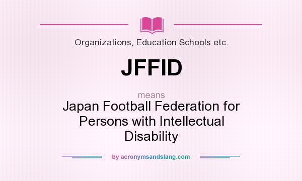What does JFFID mean? It stands for Japan Football Federation for Persons with Intellectual Disability