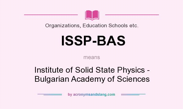 What does ISSP-BAS mean? It stands for Institute of Solid State Physics - Bulgarian Academy of Sciences