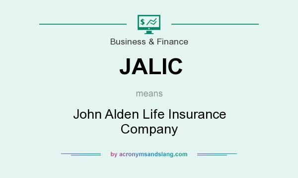 What does JALIC mean? It stands for John Alden Life Insurance Company