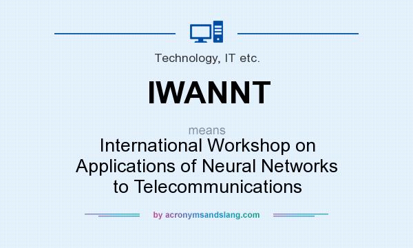 What does IWANNT mean? It stands for International Workshop on Applications of Neural Networks to Telecommunications