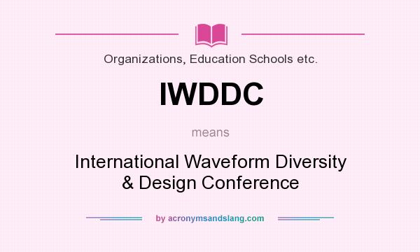 What does IWDDC mean? It stands for International Waveform Diversity & Design Conference