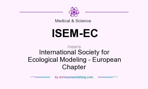 What does ISEM-EC mean? It stands for International Society for Ecological Modeling - European Chapter