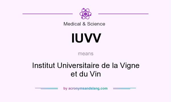 What does IUVV mean? It stands for Institut Universitaire de la Vigne et du Vin