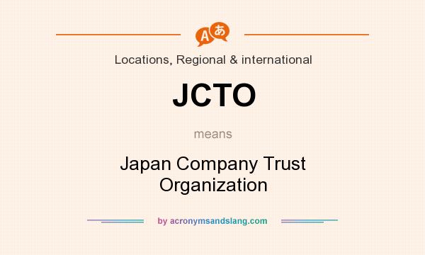 What does JCTO mean? It stands for Japan Company Trust Organization