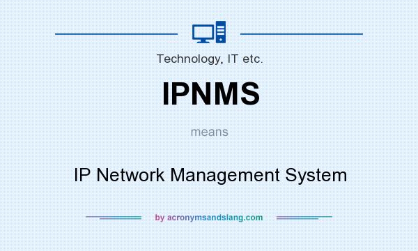 What does IPNMS mean? It stands for IP Network Management System