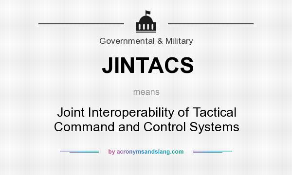 What does JINTACS mean? It stands for Joint Interoperability of Tactical Command and Control Systems