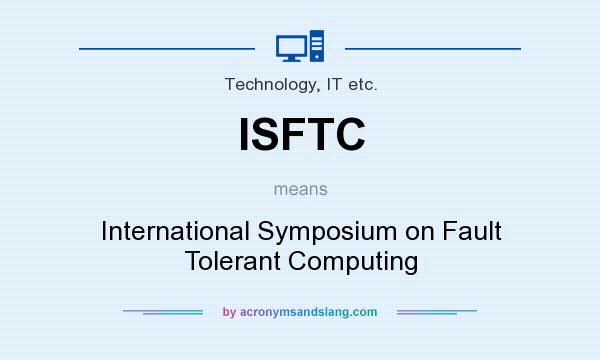 What does ISFTC mean? It stands for International Symposium on Fault Tolerant Computing