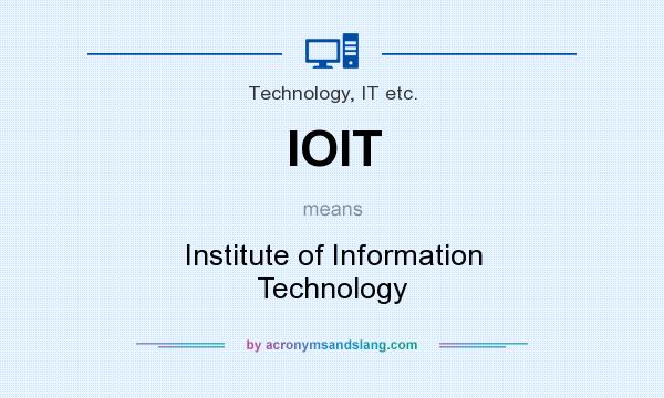 What does IOIT mean? It stands for Institute of Information Technology