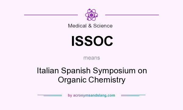 What does ISSOC mean? It stands for Italian Spanish Symposium on Organic Chemistry