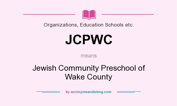 What does JCPWC mean? It stands for Jewish Community Preschool of Wake County