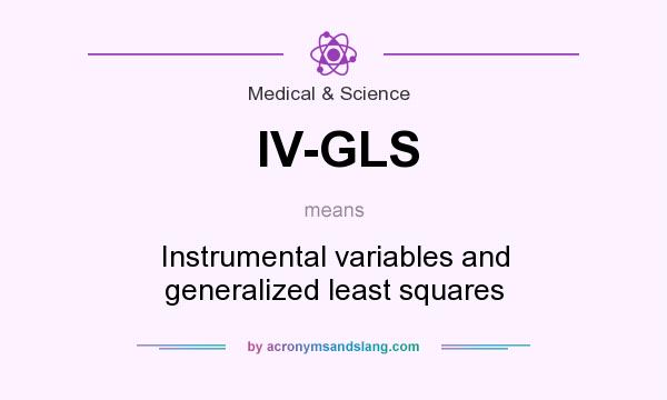 What does IV-GLS mean? It stands for Instrumental variables and generalized least squares