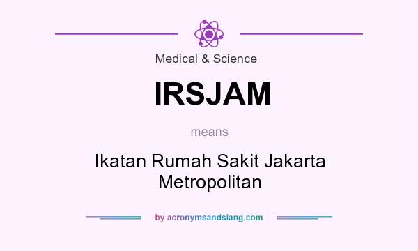 What does IRSJAM mean? It stands for Ikatan Rumah Sakit Jakarta Metropolitan