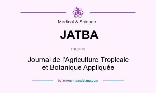 What does JATBA mean? It stands for Journal de l`Agriculture Tropicale et Botanique Appliquée