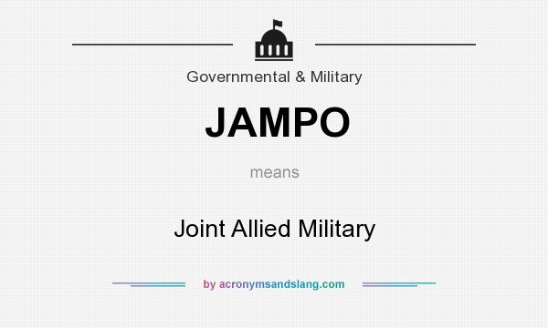 What does JAMPO mean? It stands for Joint Allied Military