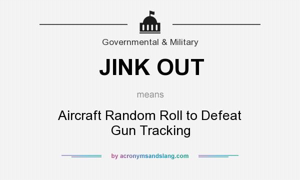 What does JINK OUT mean? It stands for Aircraft Random Roll to Defeat Gun Tracking