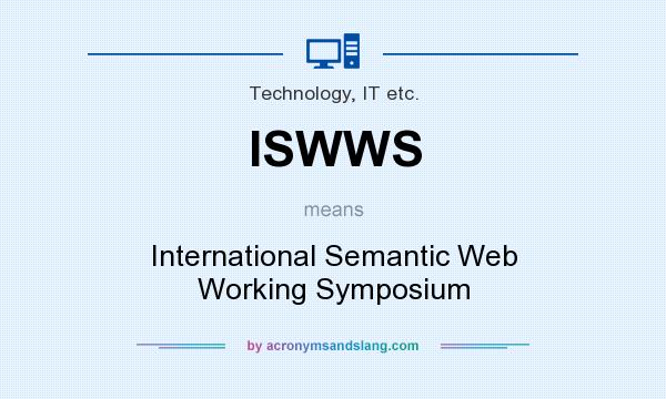 What does ISWWS mean? It stands for International Semantic Web Working Symposium