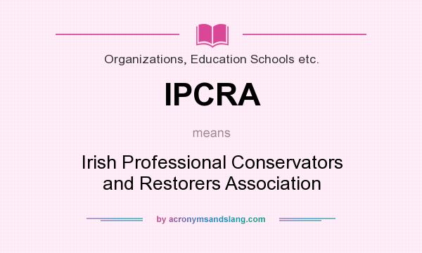 What does IPCRA mean? It stands for Irish Professional Conservators and Restorers Association