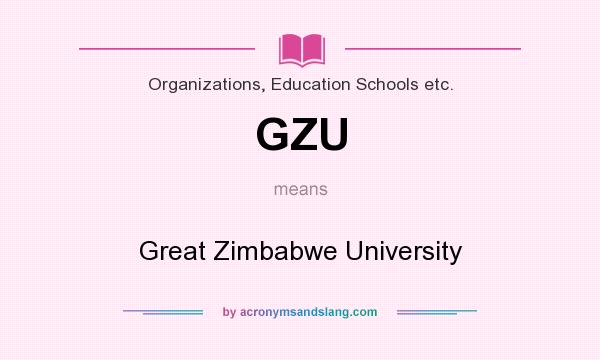 What does GZU mean? It stands for Great Zimbabwe University