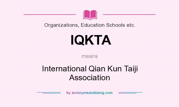 What does IQKTA mean? It stands for International Qian Kun Taiji Association