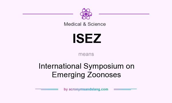 What does ISEZ mean? It stands for International Symposium on Emerging Zoonoses