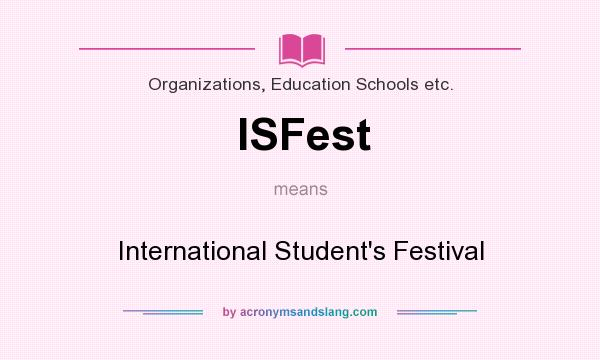What does ISFest mean? It stands for International Student`s Festival