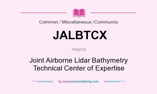 What does JALBTCX mean? It stands for Joint Airborne Lidar Bathymetry Technical Center of Expertise