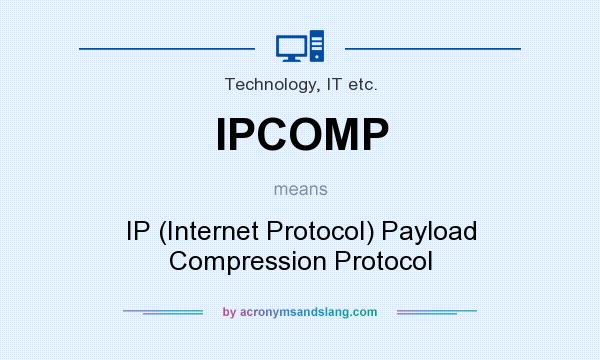 What does IPCOMP mean? It stands for IP (Internet Protocol) Payload Compression Protocol
