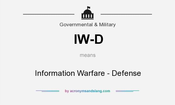 What does IW-D mean? It stands for Information Warfare - Defense