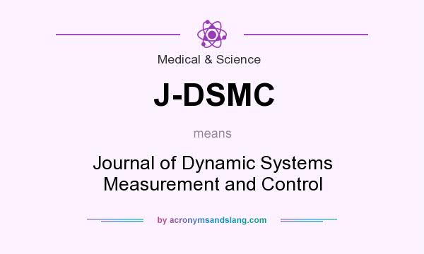 What does J-DSMC mean? It stands for Journal of Dynamic Systems Measurement and Control