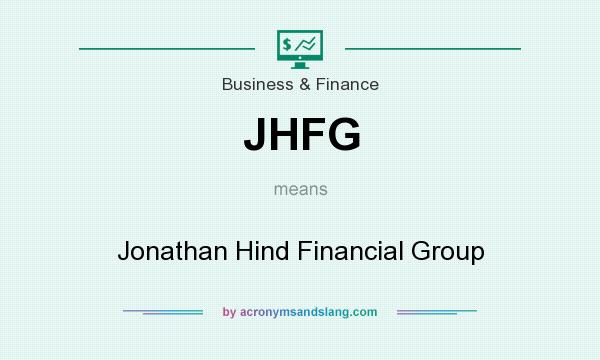What does JHFG mean? It stands for Jonathan Hind Financial Group