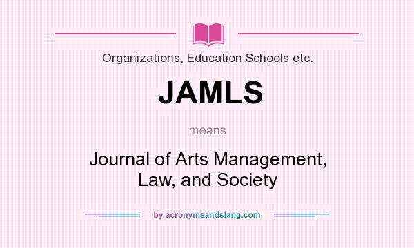 What does JAMLS mean? It stands for Journal of Arts Management, Law, and Society