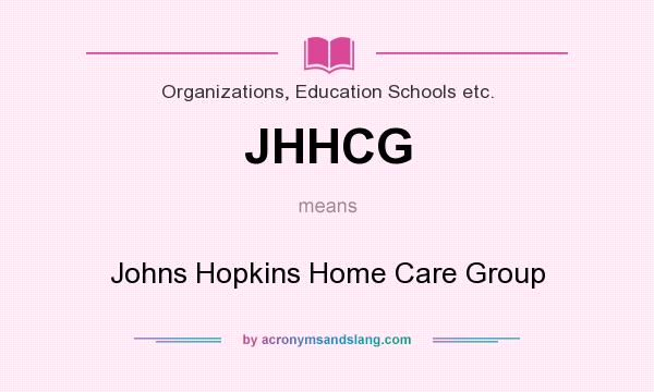 What does JHHCG mean? It stands for Johns Hopkins Home Care Group