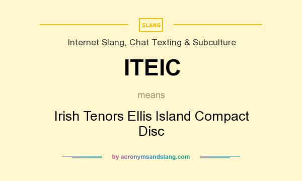 What does ITEIC mean? It stands for Irish Tenors Ellis Island Compact Disc