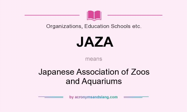What does JAZA mean? It stands for Japanese Association of Zoos and Aquariums