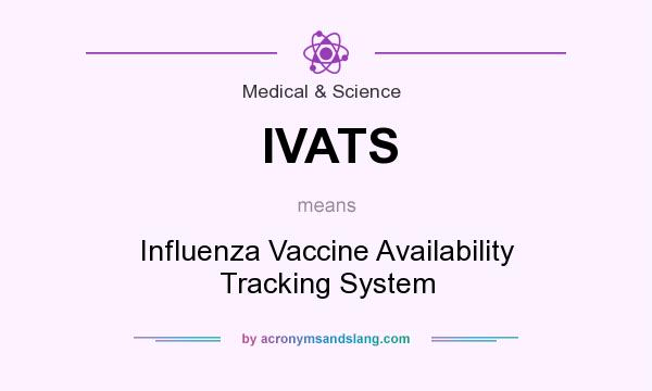 What does IVATS mean? It stands for Influenza Vaccine Availability Tracking System