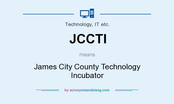 What does JCCTI mean? It stands for James City County Technology Incubator