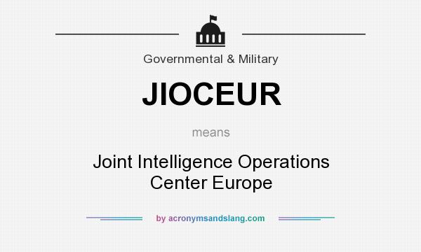 What does JIOCEUR mean? It stands for Joint Intelligence Operations Center Europe
