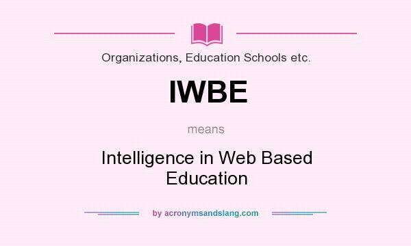 What does IWBE mean? It stands for Intelligence in Web Based Education