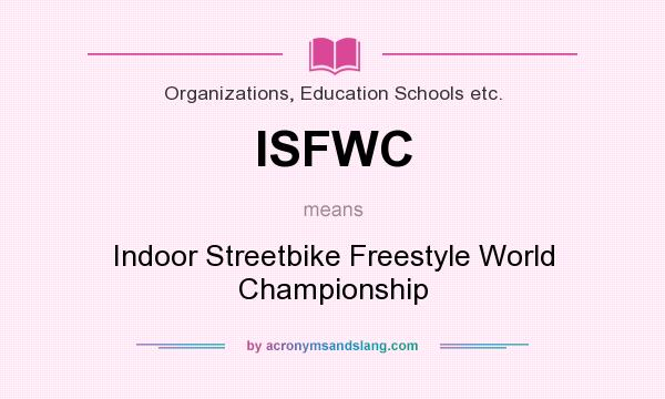 What does ISFWC mean? It stands for Indoor Streetbike Freestyle World Championship