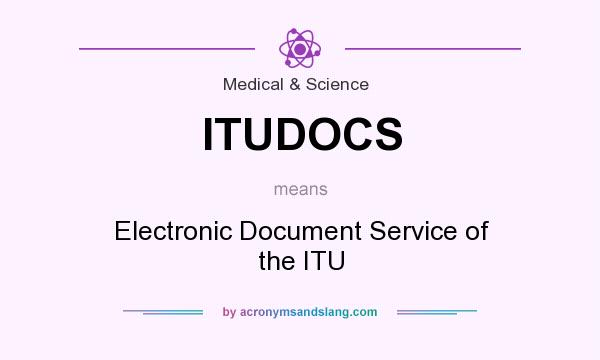 What does ITUDOCS mean? It stands for Electronic Document Service of the ITU