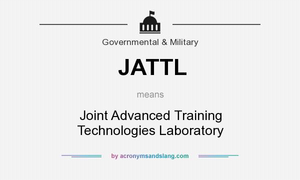 What does JATTL mean? It stands for Joint Advanced Training Technologies Laboratory