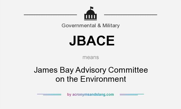 What does JBACE mean? It stands for James Bay Advisory Committee on the Environment