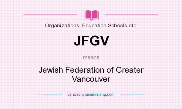 What does JFGV mean? It stands for Jewish Federation of Greater Vancouver