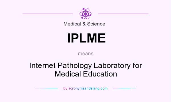 What does IPLME mean? It stands for Internet Pathology Laboratory for Medical Education