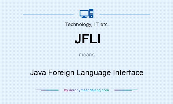 What does JFLI mean? It stands for Java Foreign Language Interface