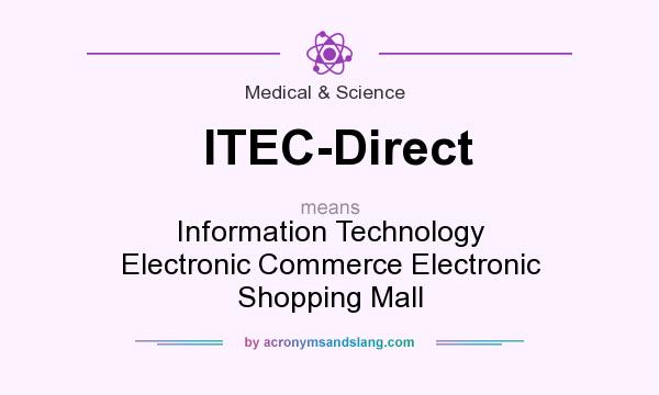 What does ITEC-Direct mean? It stands for Information Technology Electronic Commerce Electronic Shopping Mall