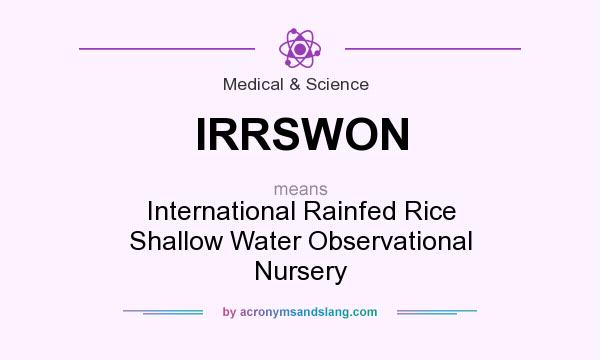 What does IRRSWON mean? It stands for International Rainfed Rice Shallow Water Observational Nursery