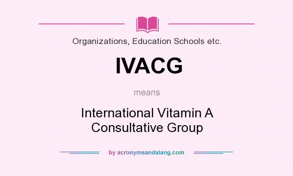 What does IVACG mean? It stands for International Vitamin A Consultative Group
