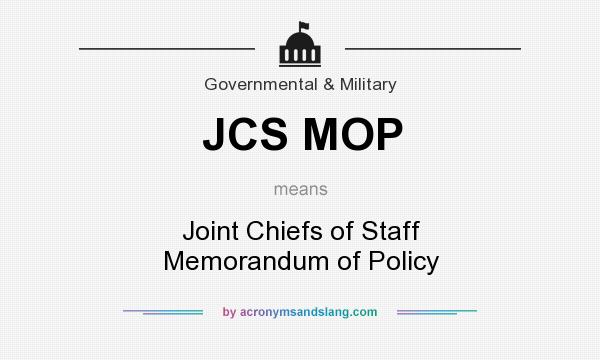 What does JCS MOP mean? It stands for Joint Chiefs of Staff Memorandum of Policy